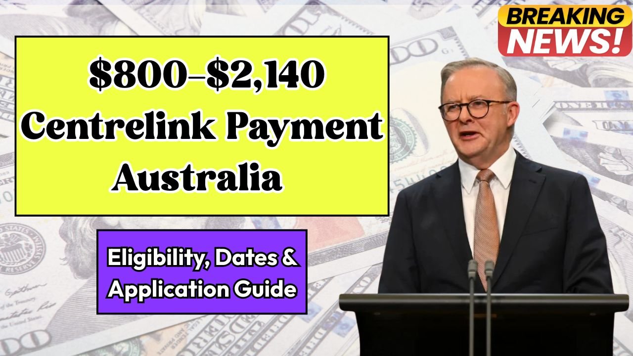 Australia $800–$2,140 Centrelink Payment 2025